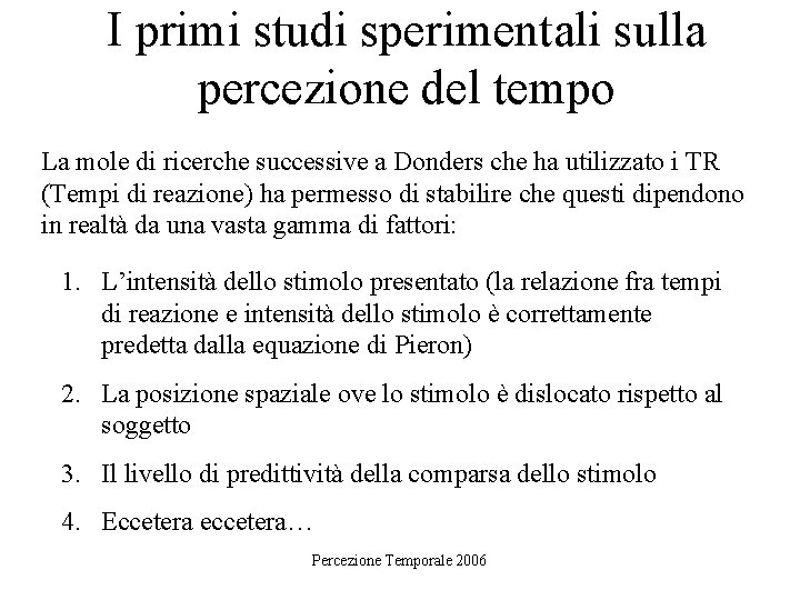 I primi studi sperimentali sulla percezione del tempo La mole di ricerche successive a