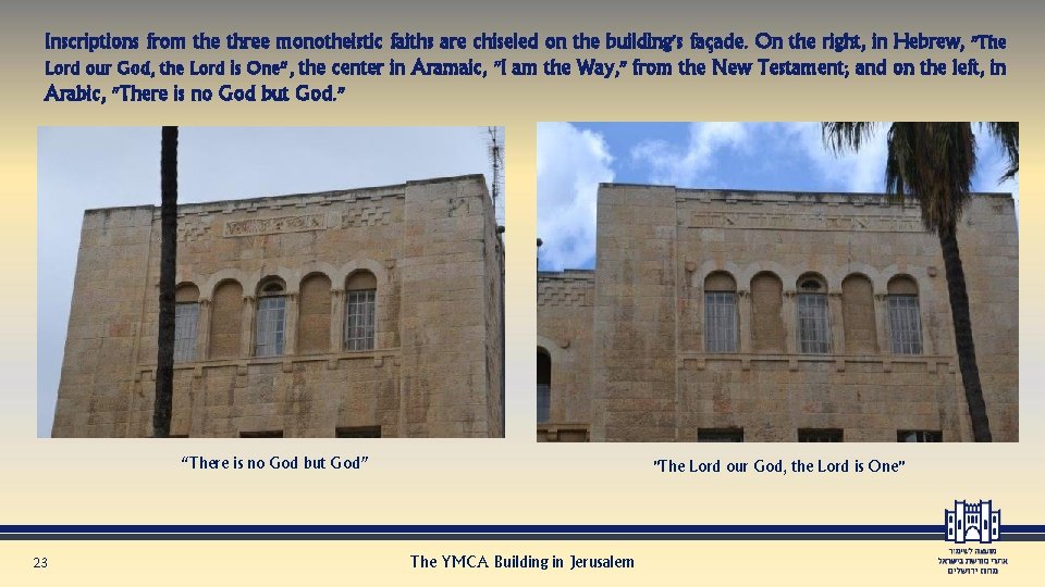 Inscriptions from the three monotheistic faiths are chiseled on the building's façade. On the