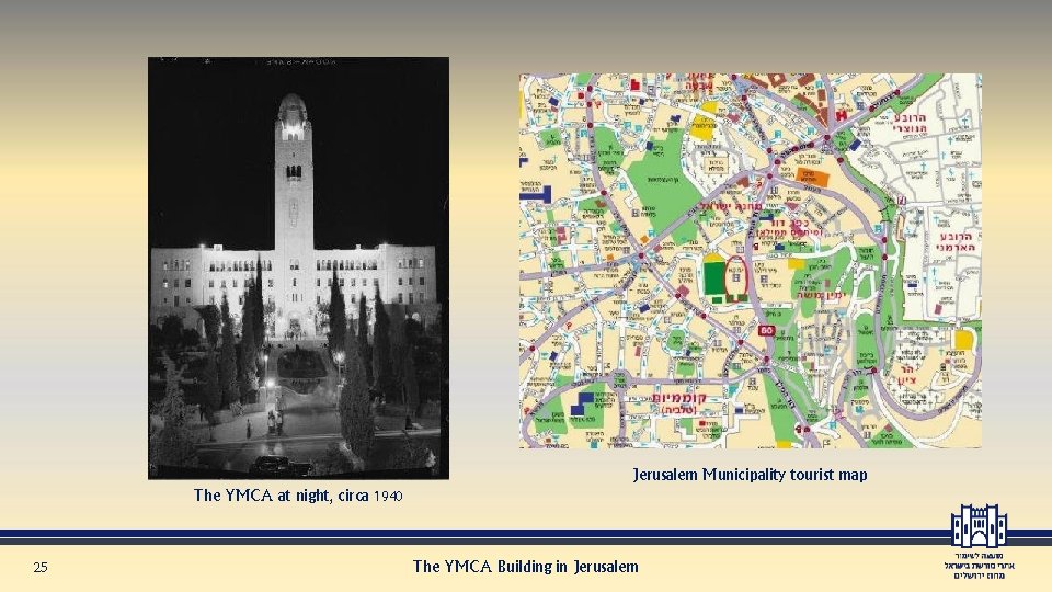 Jerusalem Municipality tourist map The YMCA at night, circa 1940 25 The YMCA Building