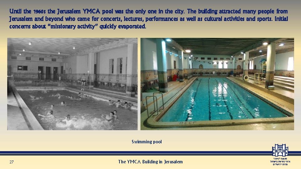 Until the 1960 s the Jerusalem YMCA pool was the only one in the