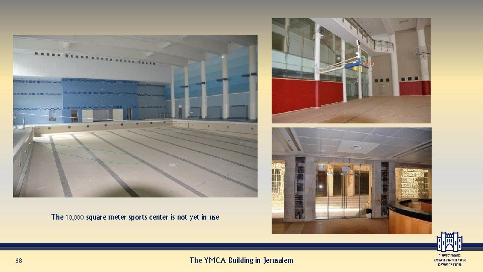 The 10, 000 square meter sports center is not yet in use 38 The