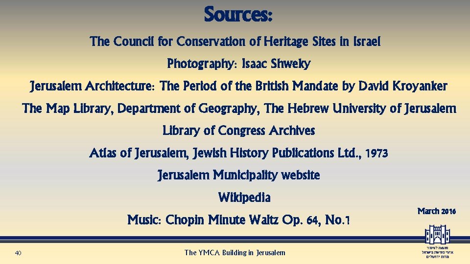 Sources: The Council for Conservation of Heritage Sites in Israel Photography: Isaac Shweky Jerusalem