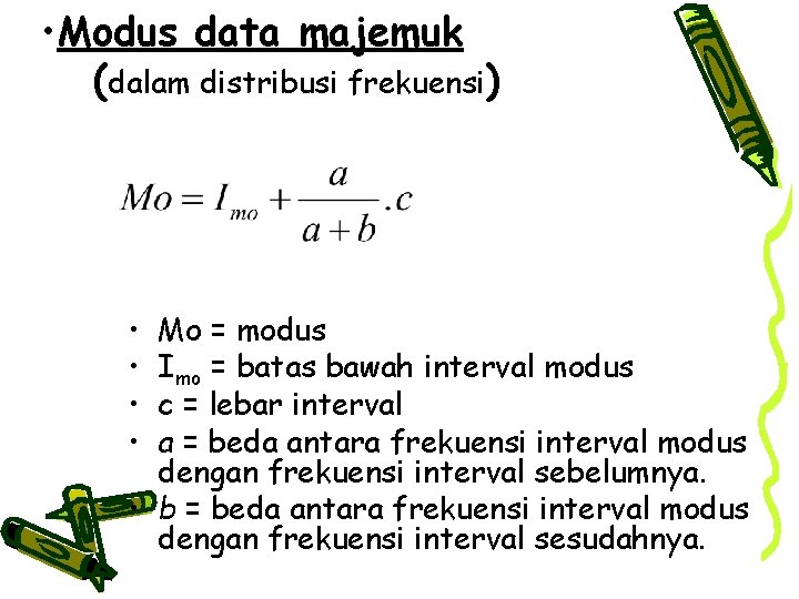  • Modus data majemuk (dalam distribusi frekuensi) • • Mo = modus Imo
