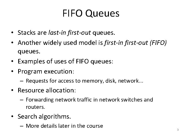 FIFO Queues • Stacks are last-in first-out queues. • Another widely used model is