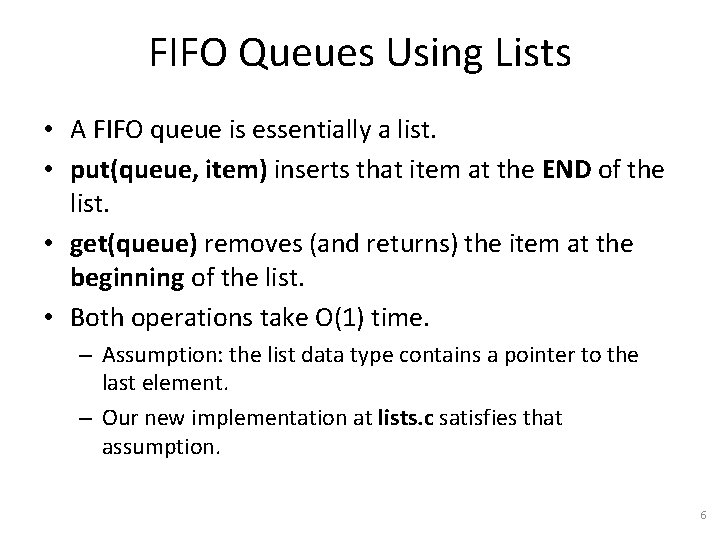 FIFO Queues Using Lists • A FIFO queue is essentially a list. • put(queue,