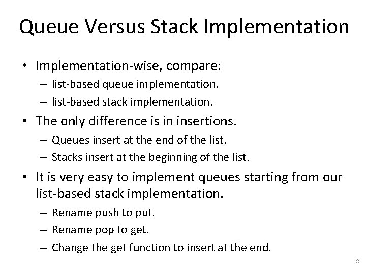 Queue Versus Stack Implementation • Implementation-wise, compare: – list-based queue implementation. – list-based stack