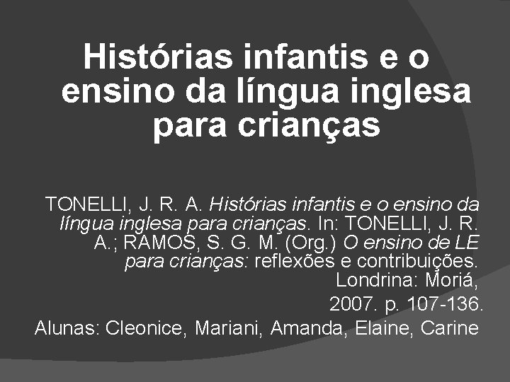 Histórias infantis e o ensino da língua inglesa para crianças TONELLI, J. R. A.