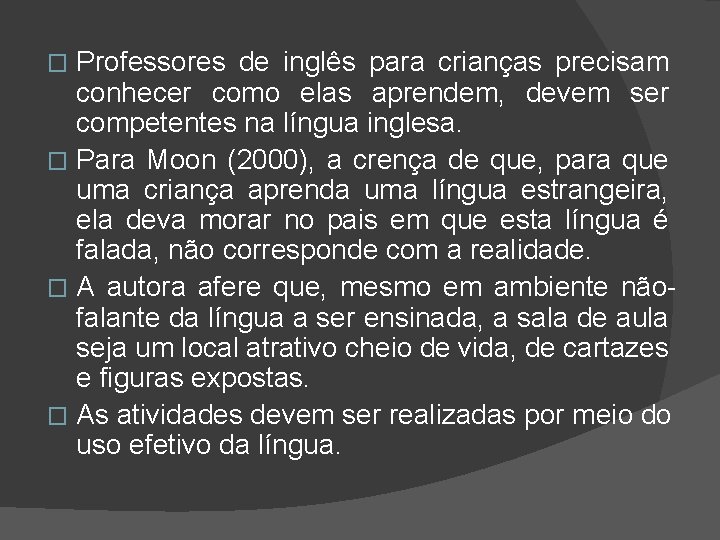 Professores de inglês para crianças precisam conhecer como elas aprendem, devem ser competentes na