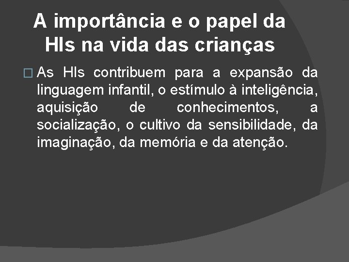 A importância e o papel da HIs na vida das crianças � As HIs