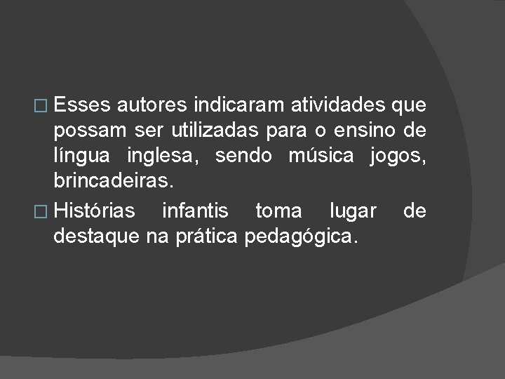 � Esses autores indicaram atividades que possam ser utilizadas para o ensino de língua