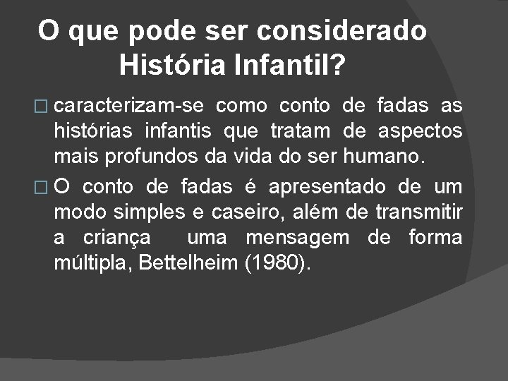 O que pode ser considerado História Infantil? � caracterizam-se como conto de fadas as