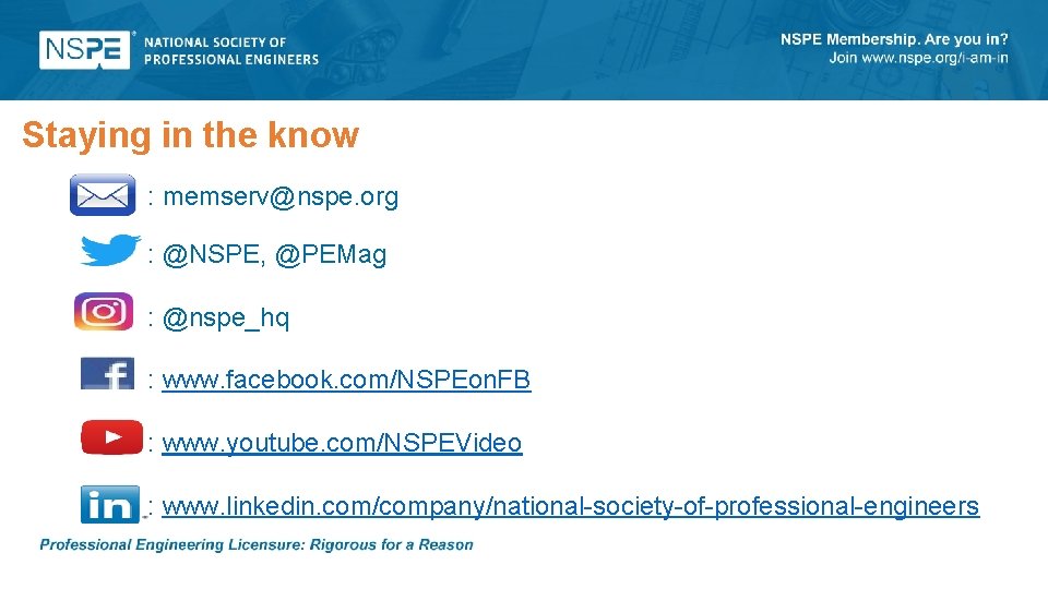 Staying in the know : memserv@nspe. org : @NSPE, @PEMag : @nspe_hq : www.