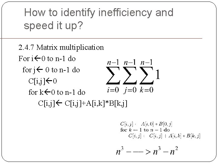 How to identify inefficiency and speed it up? 2. 4. 7 Matrix multiplication For