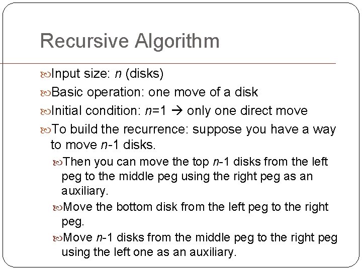 Recursive Algorithm Input size: n (disks) Basic operation: one move of a disk Initial