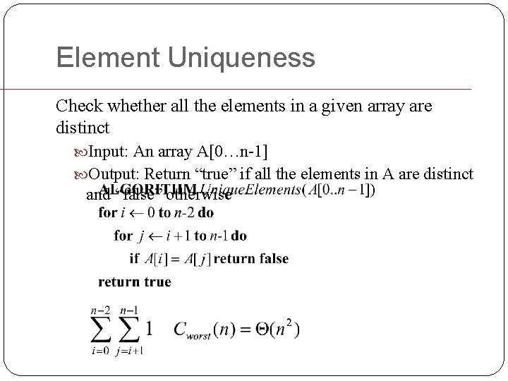 Element Uniqueness Check whether all the elements in a given array are distinct Input: