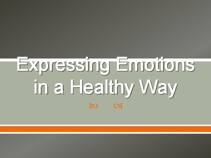 Expressing Emotions in a Healthy Way 
