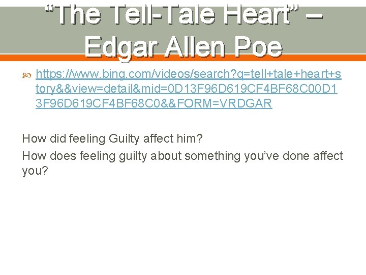 “The Tell-Tale Heart” – Edgar Allen Poe https: //www. bing. com/videos/search? q=tell+tale+heart+s tory&&view=detail&mid=0 D