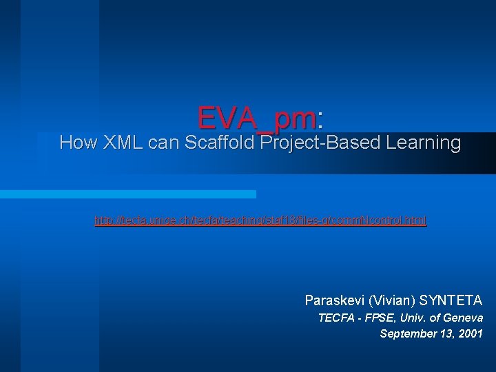 EVA_pm: How XML can Scaffold Project-Based Learning http: //tecfa. unige. ch/tecfa/teaching/staf 18/files-g/comm. Ncontrol. html