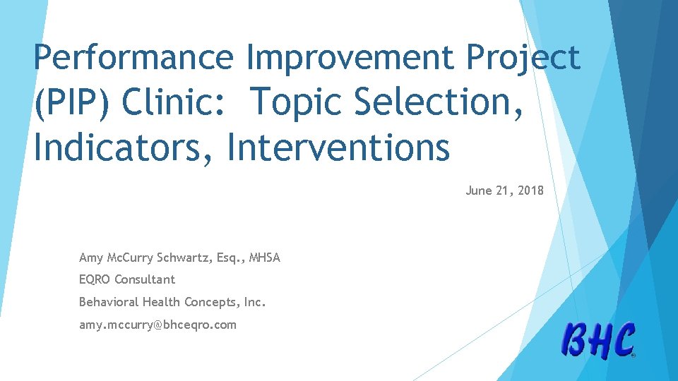 Performance Improvement Project (PIP) Clinic: Topic Selection, Indicators, Interventions June 21, 2018 Amy Mc.