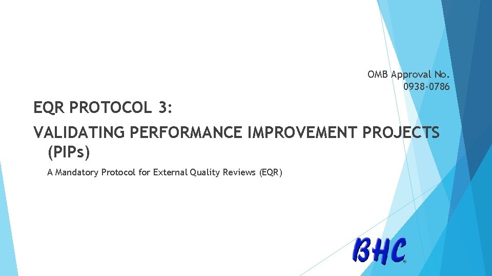 OMB Approval No. 0938 -0786 EQR PROTOCOL 3: VALIDATING PERFORMANCE IMPROVEMENT PROJECTS (PIPs) A