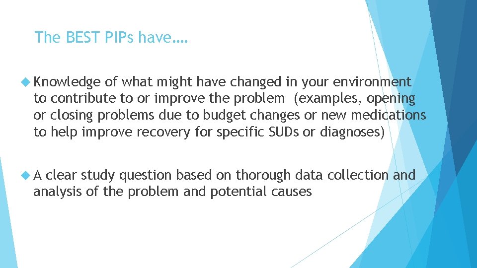 The BEST PIPs have…. Knowledge of what might have changed in your environment to