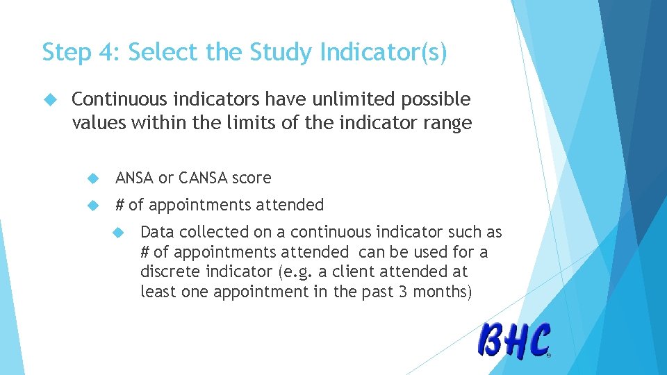 Step 4: Select the Study Indicator(s) Continuous indicators have unlimited possible values within the