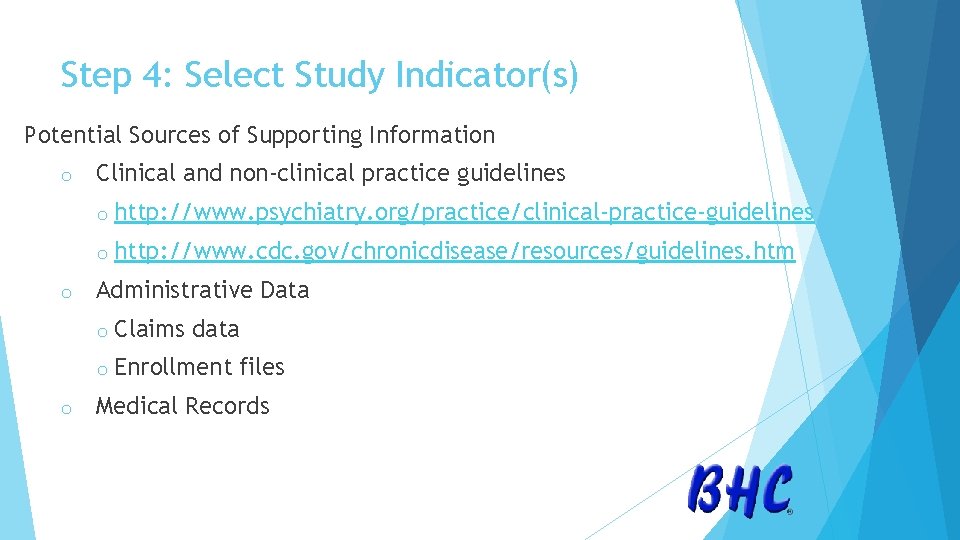 Step 4: Select Study Indicator(s) Potential Sources of Supporting Information o o o Clinical