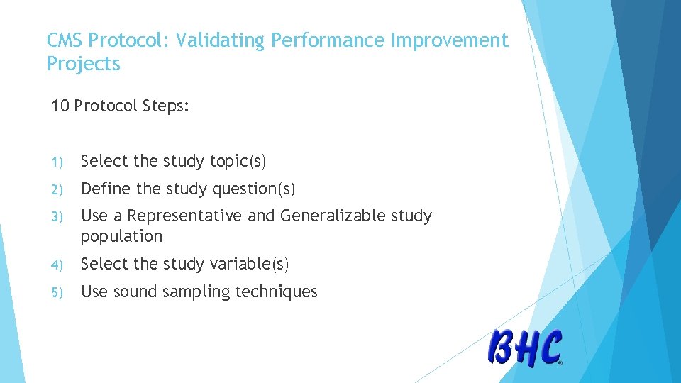 CMS Protocol: Validating Performance Improvement Projects 10 Protocol Steps: 1) Select the study topic(s)