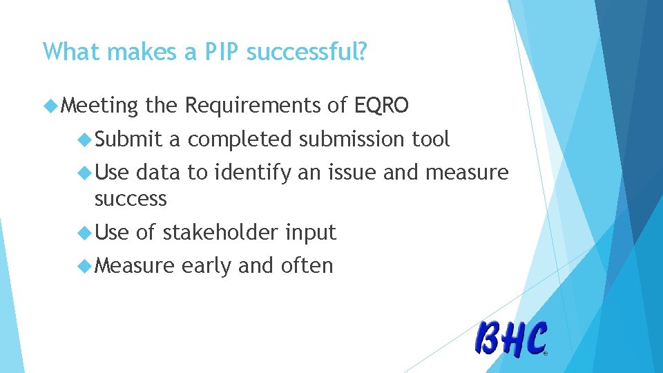 What makes a PIP successful? Meeting the Requirements of EQRO Submit a completed submission