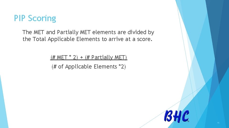 PIP Scoring The MET and Partially MET elements are divided by the Total Applicable