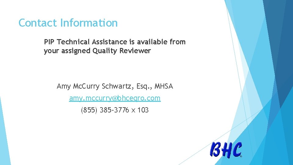 Contact Information PIP Technical Assistance is available from your assigned Quality Reviewer Amy Mc.