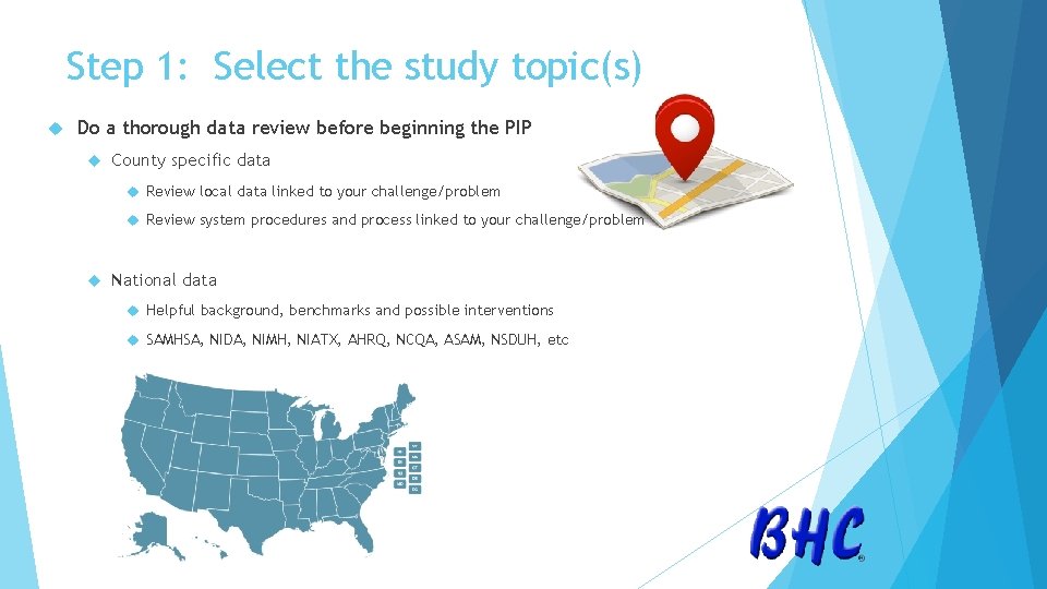Step 1: Select the study topic(s) Do a thorough data review before beginning the