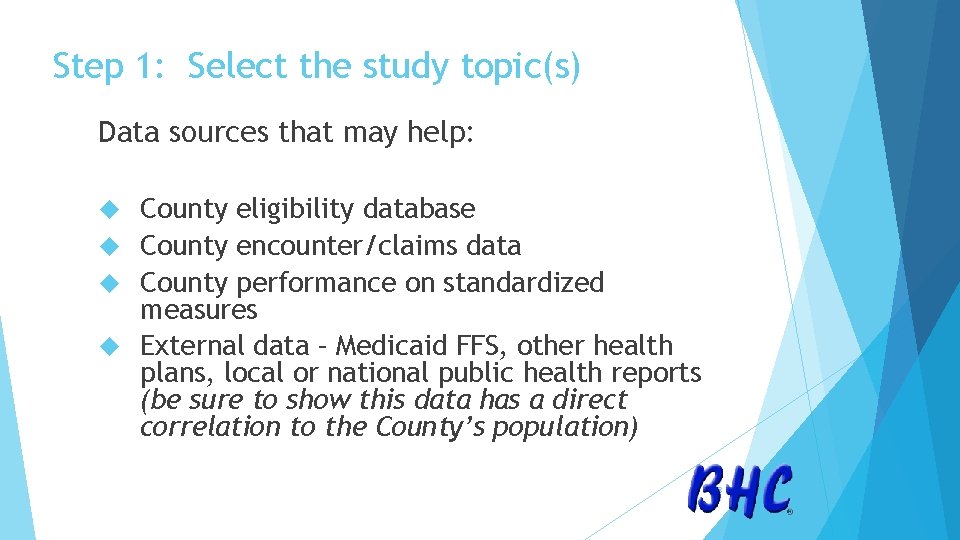 Step 1: Select the study topic(s) Data sources that may help: County eligibility database