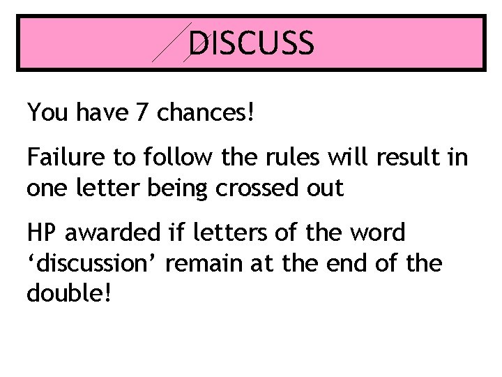 DISCUSS You have 7 chances! Failure to follow the rules will result in one