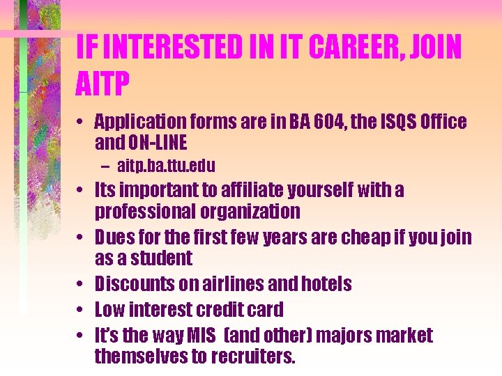 IF INTERESTED IN IT CAREER, JOIN AITP • Application forms are in BA 604,