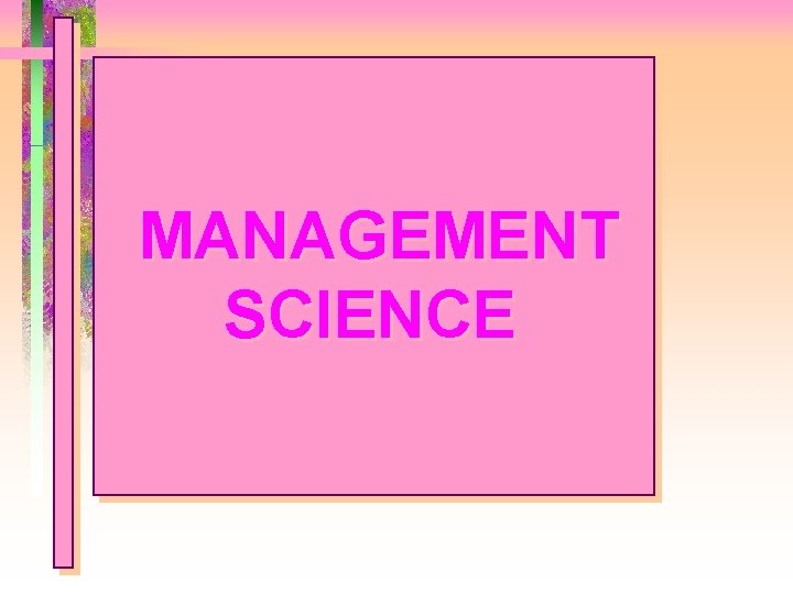 MANAGEMENT SCIENCE 