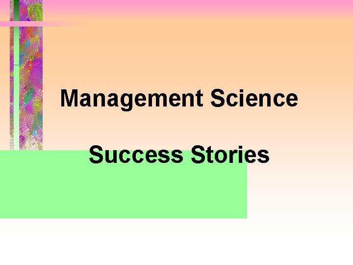 Management Science Success Stories 