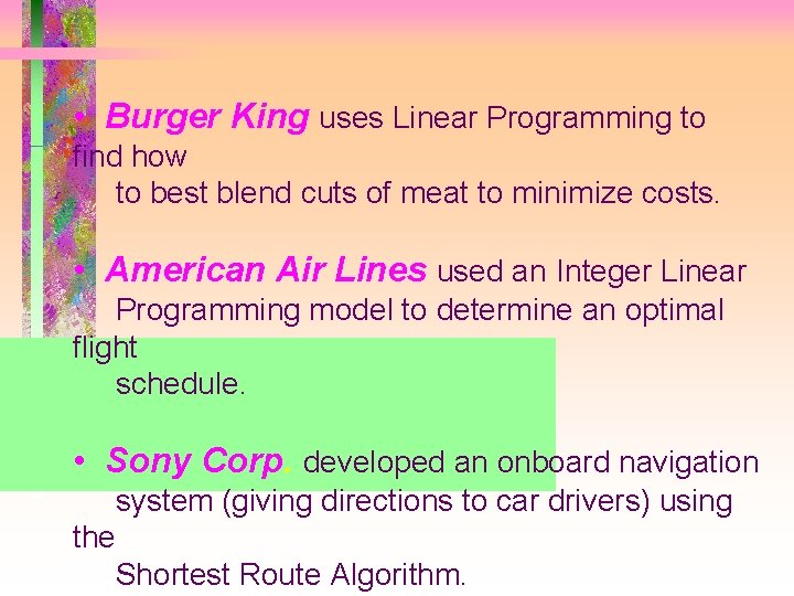  • Burger King uses Linear Programming to find how to best blend cuts