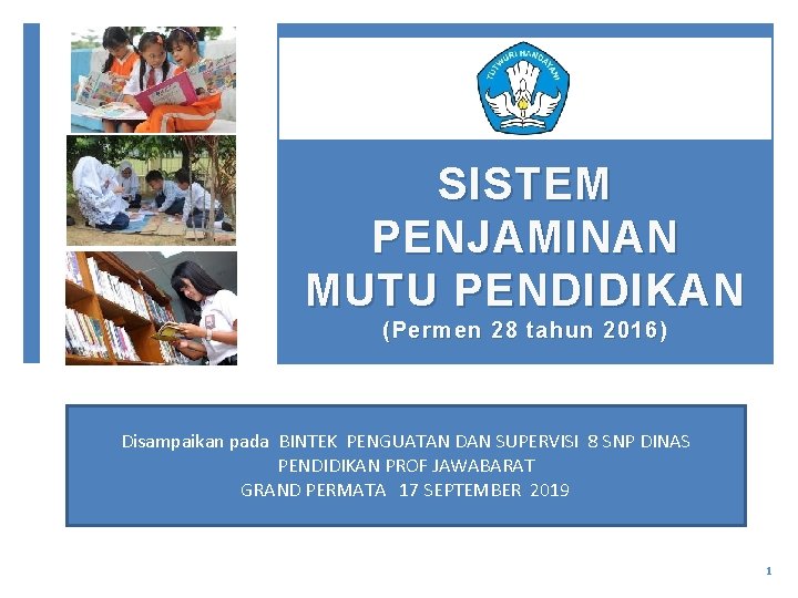 SISTEM PENJAMINAN MUTU PENDIDIKAN (Permen 28 tahun 2016) Disampaikan pada BINTEK PENGUATAN DAN SUPERVISI
