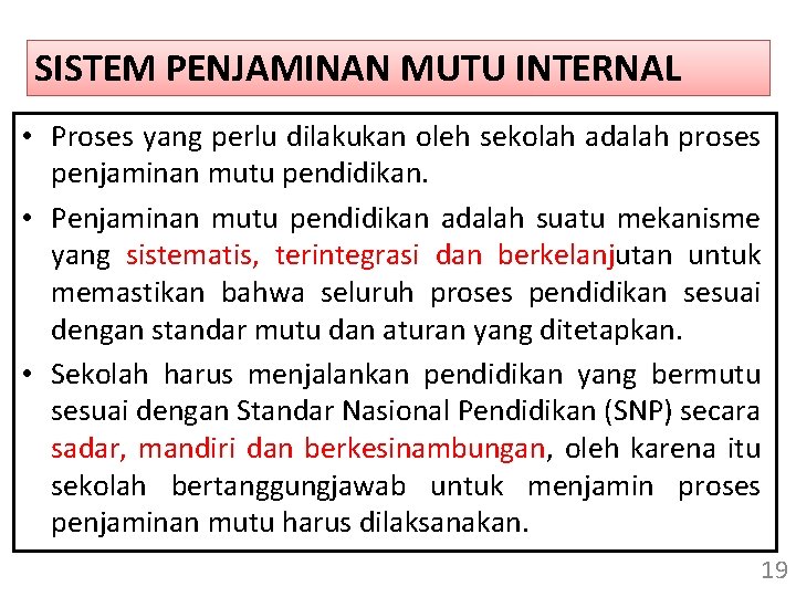 SISTEM PENJAMINAN MUTU INTERNAL • Proses yang perlu dilakukan oleh sekolah adalah proses penjaminan