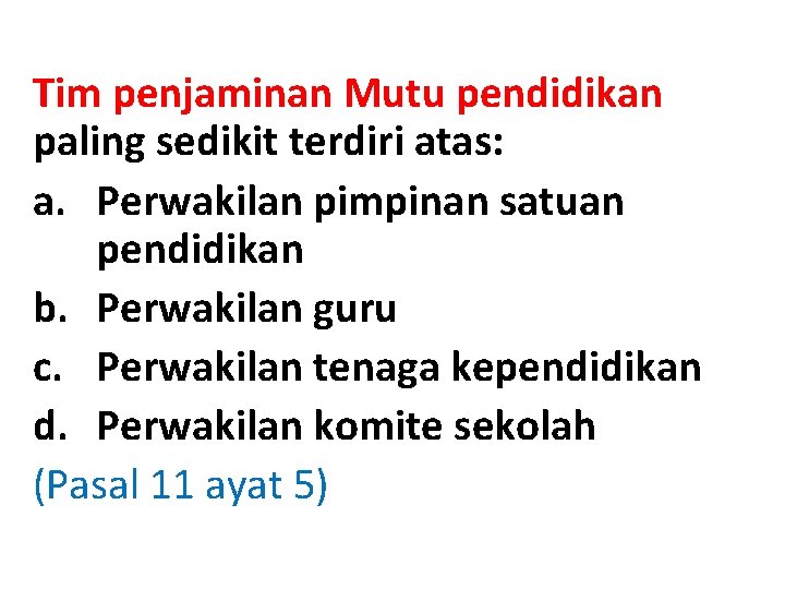 Tim penjaminan Mutu pendidikan paling sedikit terdiri atas: a. Perwakilan pimpinan satuan pendidikan b.