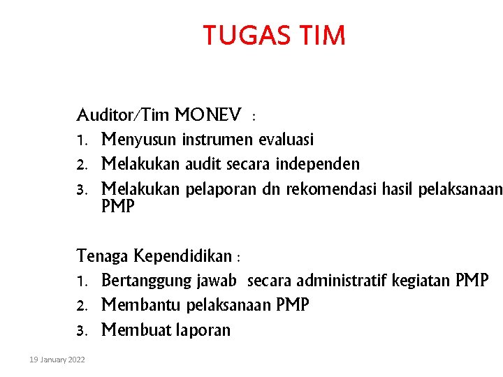 TUGAS TIM Auditor/Tim MONEV : 1. Menyusun instrumen evaluasi 2. Melakukan audit secara independen