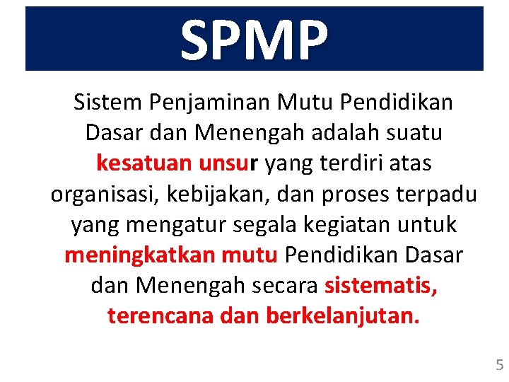 SPMP Sistem Penjaminan Mutu Pendidikan Dasar dan Menengah adalah suatu kesatuan unsur yang terdiri