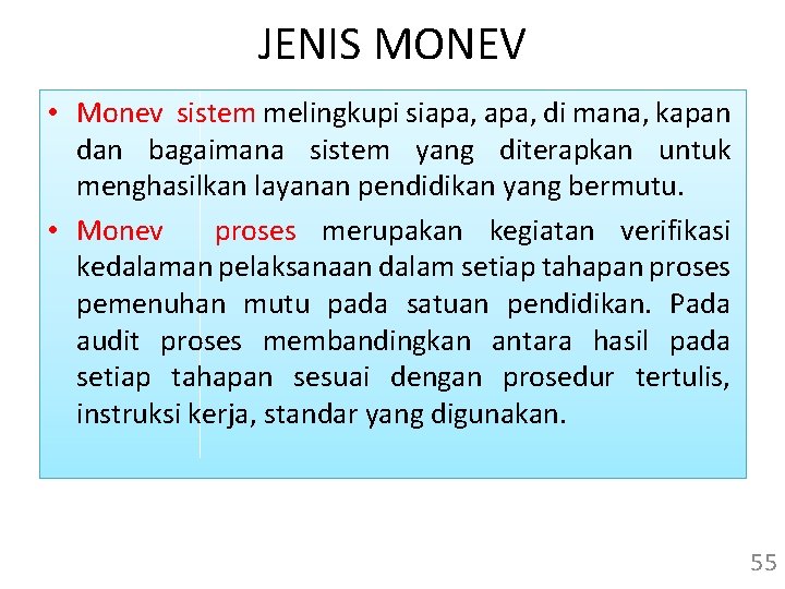 JENIS MONEV • Monev sistem melingkupi siapa, di mana, kapan dan bagaimana sistem yang