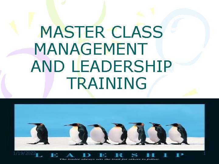 MASTER CLASS MANAGEMENT AND LEADERSHIP TRAINING 1/19/2022 1 