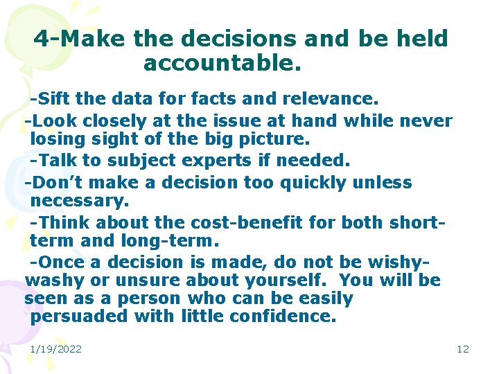 4 -Make the decisions and be held accountable. -Sift the data for facts and