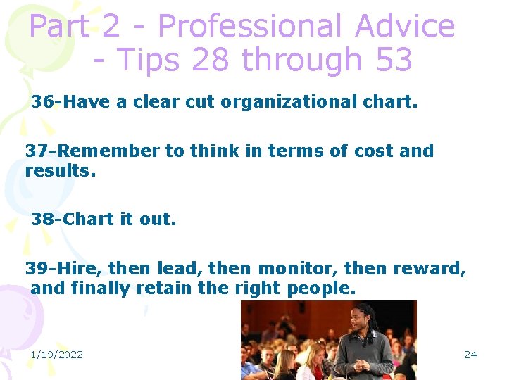 Part 2 - Professional Advice - Tips 28 through 53 36 -Have a clear