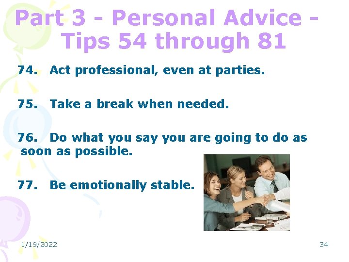 Part 3 - Personal Advice Tips 54 through 81 74. Act professional, even at