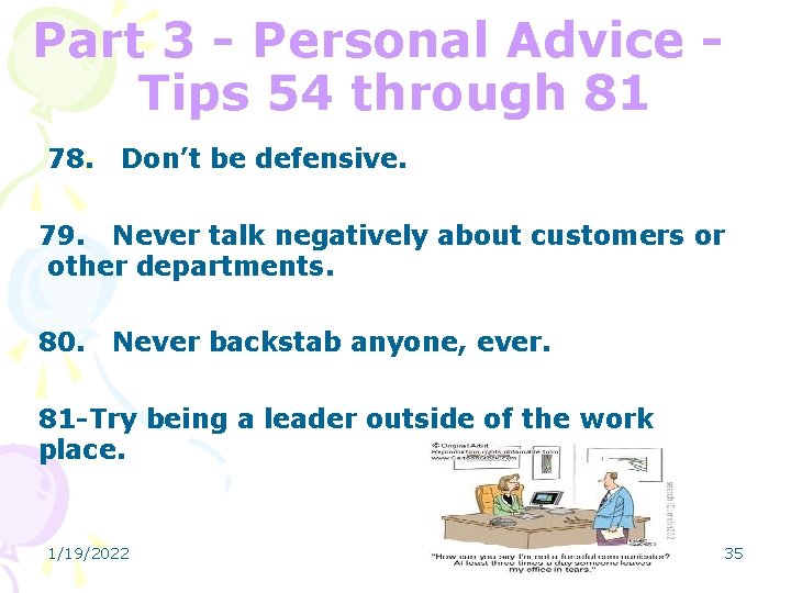 Part 3 - Personal Advice Tips 54 through 81 78. Don’t be defensive. 79.
