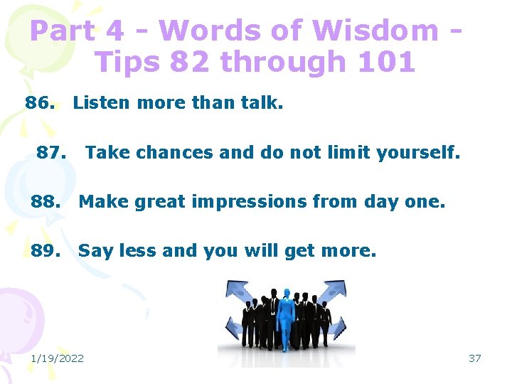 Part 4 - Words of Wisdom Tips 82 through 101 86. Listen more than